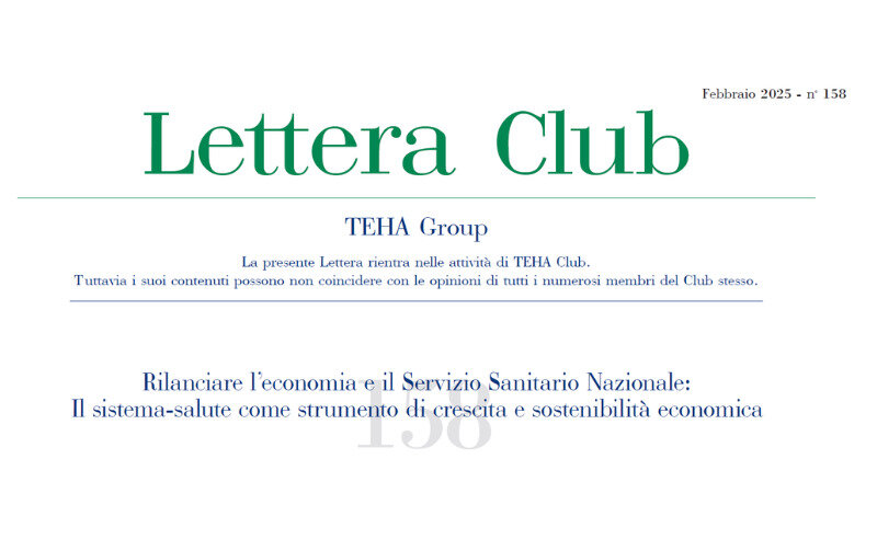 Lettera Club n. 158 - Rilanciare l’economia e il Servizio Sanitario Nazionale: Il sistema-salute come strumento di crescita e sostenibilità economica