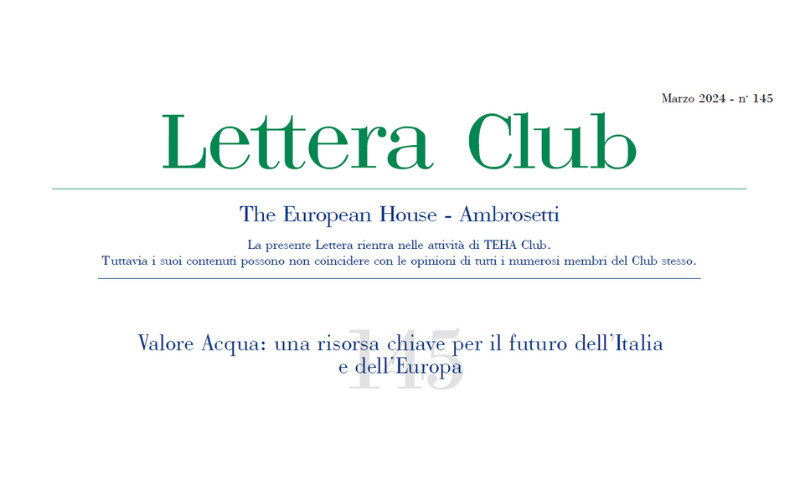 Lettera Club n. 145 - Value of Water: a key resource for the future of Italy and Europe