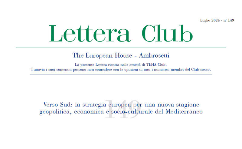 Lettera Club n.149 - Europe’s strategy for a new geopolitical, economic and socio-cultural season in the Mediterranean