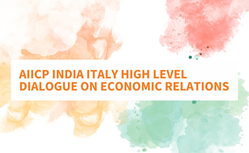 AIICP India Italy High Level Dialogue on Economic Relations