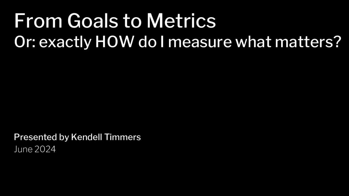 From Goals to Metrics Or: exactly HOW do I measure what matters? - Parte 1