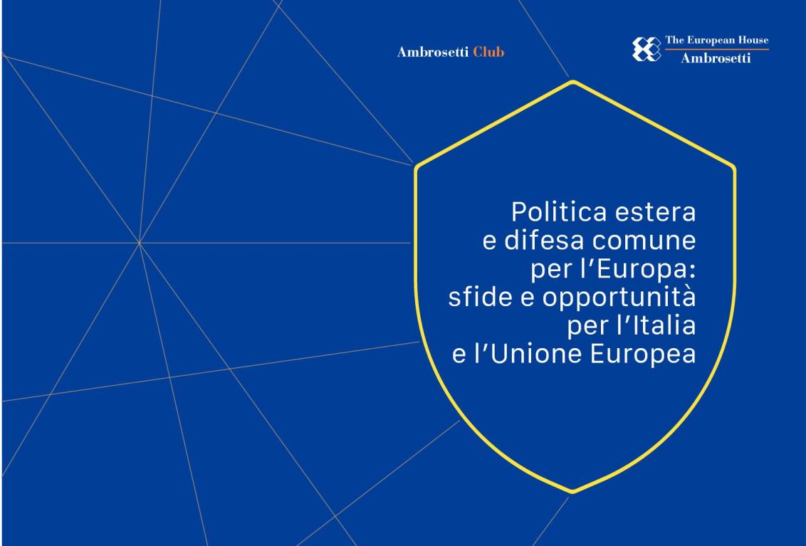Position Paper - Politica estera e difesa comune per l’Europa: sfide e opportunità per l’Italia e l’Unione Europea